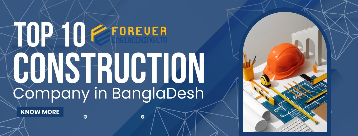 Top Ten Construction Company In BD 2023 | Forever Eng. Ltd