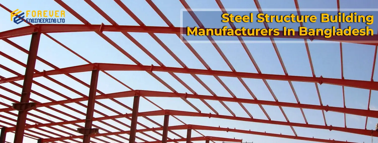 Steel Structure Building Manufacturers In Bangladesh